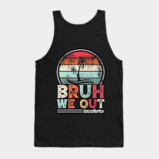 Retro End Of School Year Teacher Summer Bruh We Out Teachers Tank Top